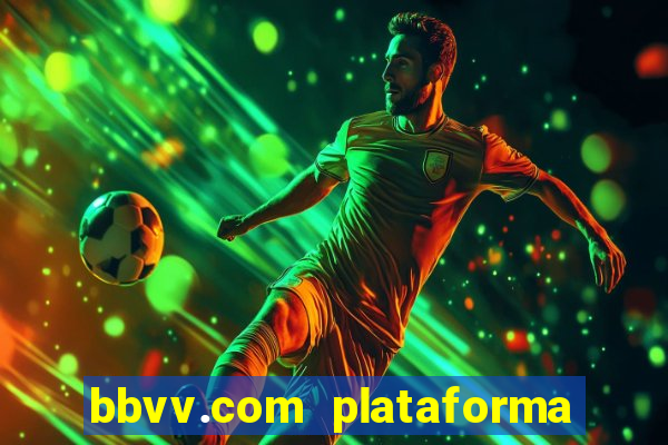 bbvv.com plataforma de jogos